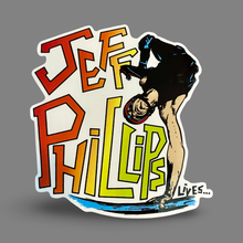 Load image into Gallery viewer, Jeff Phillips Lives Sticker 4.2"