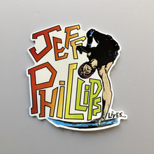 Load image into Gallery viewer, Jeff Phillips Lives Sticker 4.2"